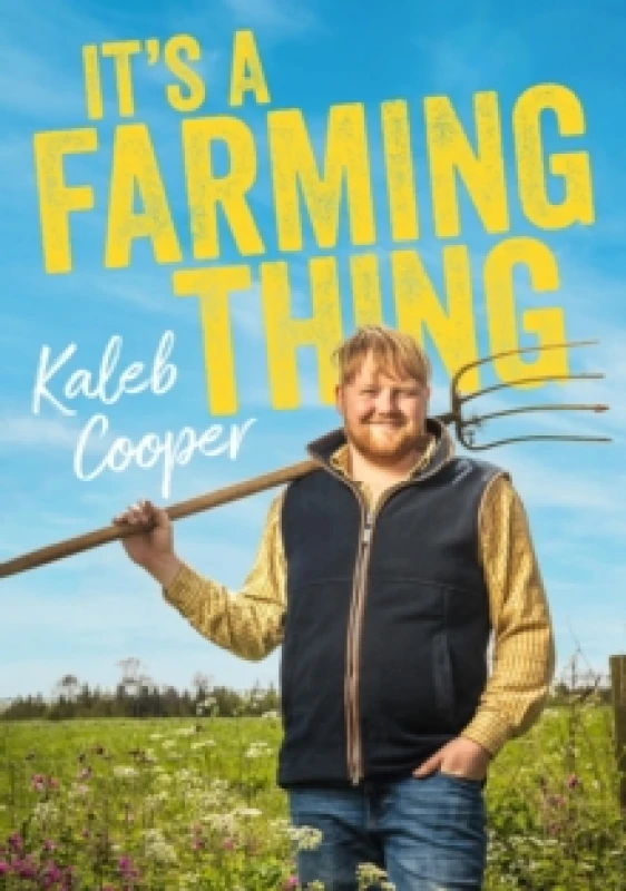 Image of It's a Farming Thing : Life according to Kaleb, the breakout star of Clarkson's Farm Hardback
