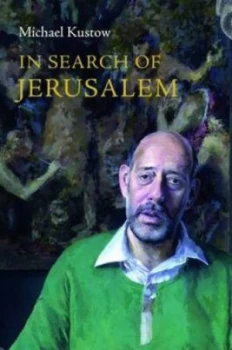 Image of In Search of Jerusalem by Michael Kustow Hardback