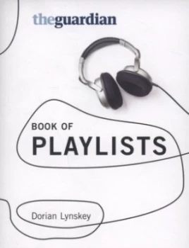 Image of The Guardian Book of Playlists by Dorian Lynskey Paperback
