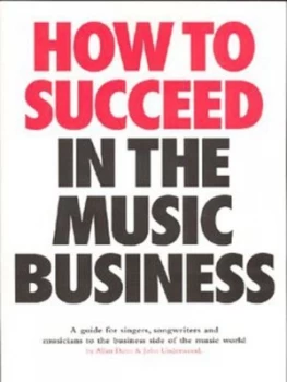 Image of How to Succeed in the Music Business by Allan Dann and John Underwood Paperback