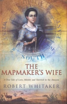 Image of The Mapmakers Wife by Robert Whitaker Hardback
