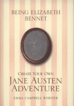 Image of Being Elizabeth Bennet by Emma Campbell Webster and Jane Austen Hardback