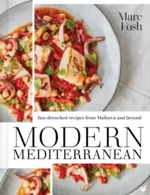 Image of Modern Mediterranean : Sun-drenched recipes from Mallorca and beyond