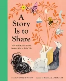Image of A Story Is to Share : How Ruth Krauss Found Another Way to Tell a Tale