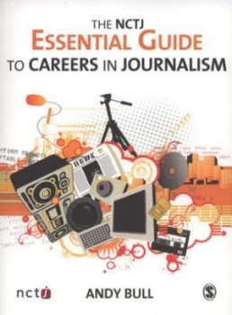 Image of The Nctj Essential Guide to Careers in Journalism by Andy Bull Book
