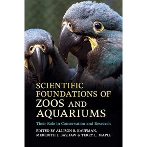 Image of Scientific Foundations of Zoos and Aquariums Their Role in Conservation and Research Paperback / softback 2019
