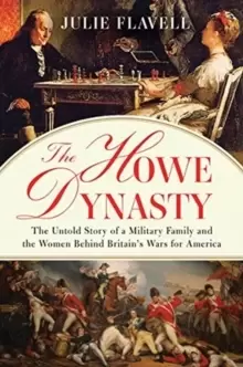 Image of The Howe Dynasty : The Untold Story of a Military Family and the Women Behind Britains Wars for America
