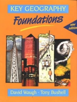 Image of Key Geography. Foundations by David Waugh and Tony Bushell Book