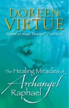 Image of The Healing Miracles of Archangel Raphael by Doreen Virtue Paperback