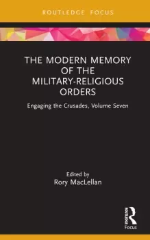 Image of The Modern Memory of the Military-religious Orders Engaging the Crusades Volume Seven