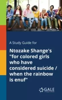 Image of A Study Guide for Ntozake Shange's for Colored Girls Who Have Considered Suicide / When the Rainbow is Enuf