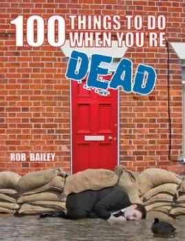 Image of 100 Things to Do When Youre Dead by Rob Bailey Hardback