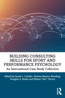 Image of Building Consulting Skills for Sport and Performance Psychology : An International Case Study Collection