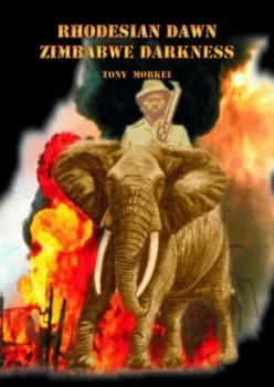 Image of Rhodesian Dawn Zimbabwe Darkness by Tony Morkel Paperback