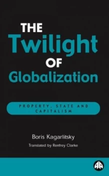 Image of The Twilight of Globalisation by Boris Kagarlitsky Book