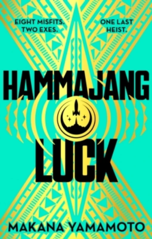 Image of Hammajang Luck : Oceans 8 meets sci-fi in this devilishly funny and romantic heist adventure debut Paperback / softback