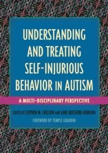 Image of Understanding and Treating Self-Injurious Behavior in Autism : A Multi-Disciplinary Perspective