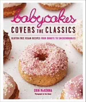 Image of babycakes covers the classics gluten free vegan recipes from donuts to snic