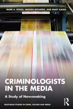 Image of Criminologists in the MediaA Study of Newsmaking