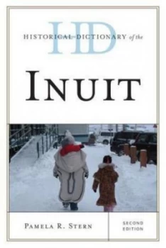 Image of Historical Dictionary of the Inuit by Pamela R Stern Hardback