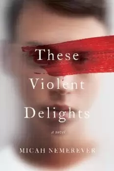 Image of These Violent Delights by Micah Nemerever