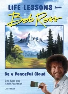 Image of Be a Peaceful Cloud and Other Life Lessons from Bob Ross