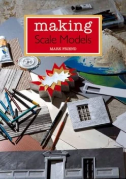 Image of Making scale models by Mark Friend