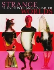 Image of Strange Worlds : The Vision of Angela Carter