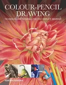Image of Colour-Pencil Drawing : Techniques and Tutorials For the Complete Beginner