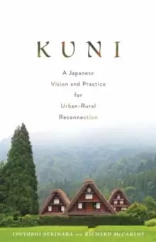 Image of Kuni : A Japanese Vision and Practice for Urban-Rural Reconnection
