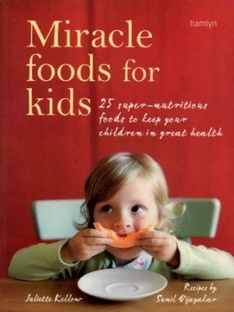 Image of Miracle Foods for Kids by Juliette Kellow Paperback