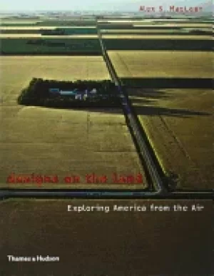 Image of designs on the land exploring america from the air maclean alex s besse jea