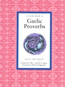Image of A Little Book of Gaelic Proverbs by W. a Ross and H. R Ross and Brian Fitzgerald Hardback