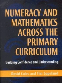 Image of Numeracy and Mathematics across the Primary Curriculum by David Coles Book