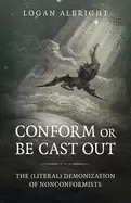 Image of conform or be cast out the demonization of nonconformists