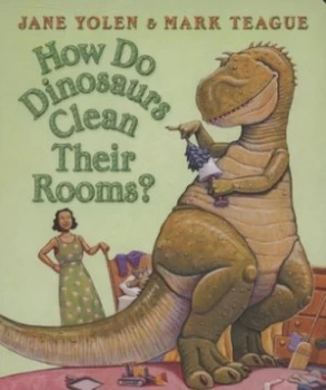 Image of How Do Dinosaurs Clean Their Rooms by Jane Yolen Book