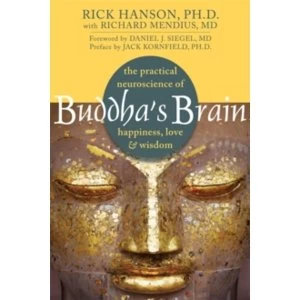 Image of Buddha's Brain : The Practical Neuroscience of Happiness, Love, and Wisdom