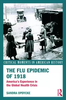 Image of The Flu Epidemic of 1918 America's Experience in the Global Health Crisis