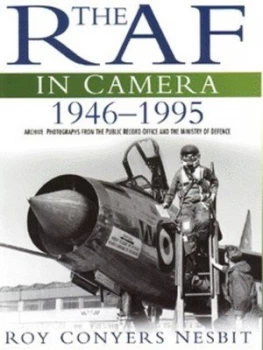 Image of The Raf in Camera 1946-1995 by Roy Conyers Nesbit and Oliver Hoare and Great Britain and Great Britain Book
