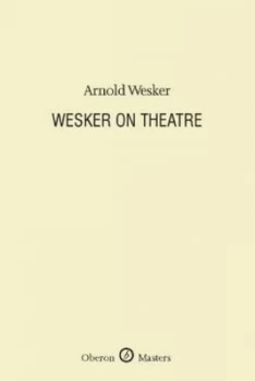 Image of Wesker on Theatre by Arnold Wesker Hardback