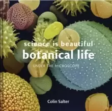 Image of Science is Beautiful: Botanical Life : Under the Microscope