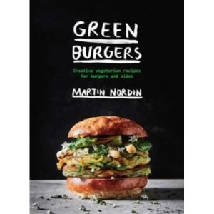 Image of Green Burgers : Creative vegetarian recipes for burgers and sides