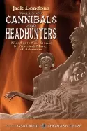Image of jack londons tales of cannibals and headhunters nine south seas stories by