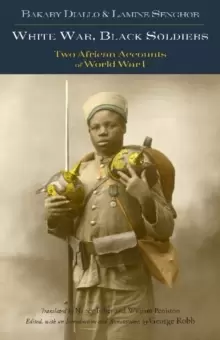Image of White War, Black Soldiers : Two African Accounts of World War I