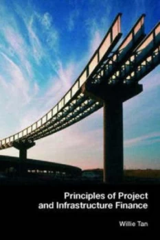 Image of Principles of Project and Infrastructure Finance by Willie Tan Paperback