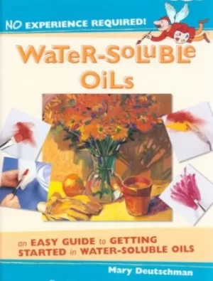 Image of Water-soluble oils by Mary Deutschman