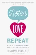 Image of listen love repeat other centered living in a self centered world