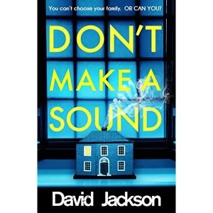 Image of Don't Make a Sound Can you keep quiet about the bestselling thriller everyone's talking about? Hardback 2018