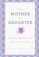 Image of from mother to daughter advice and lessons for a good life