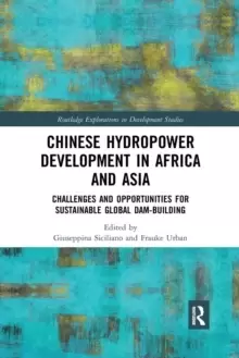 Image of Chinese Hydropower Development in Africa and Asia : Challenges and Opportunities for Sustainable Global Dam-Building